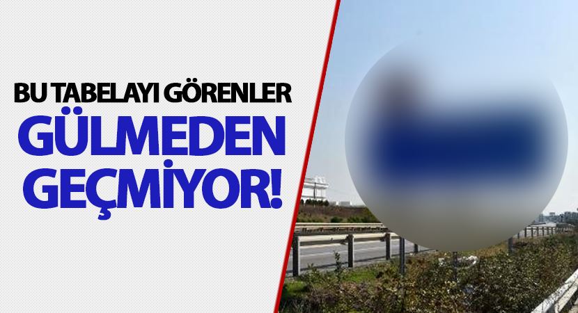 Bu tabelayı görenler gülmeden geçmiyor!