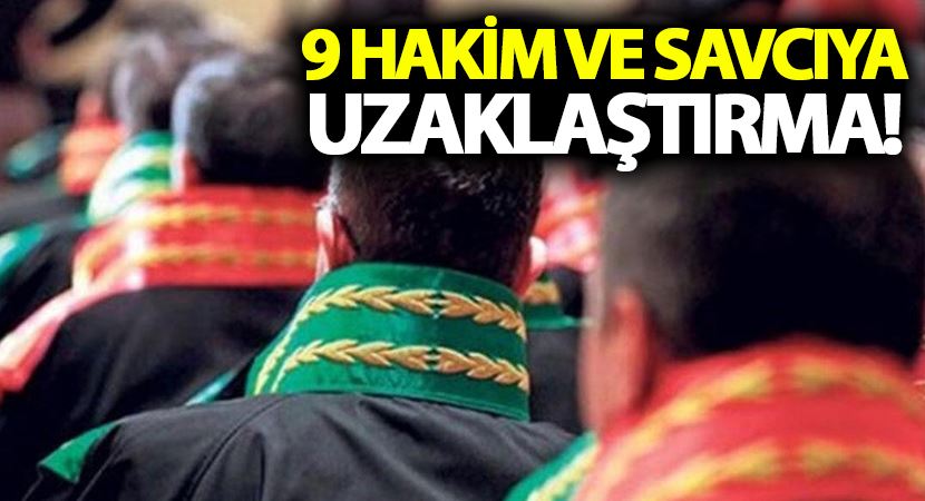 Hakim ve savcılara uzaklaştırma!