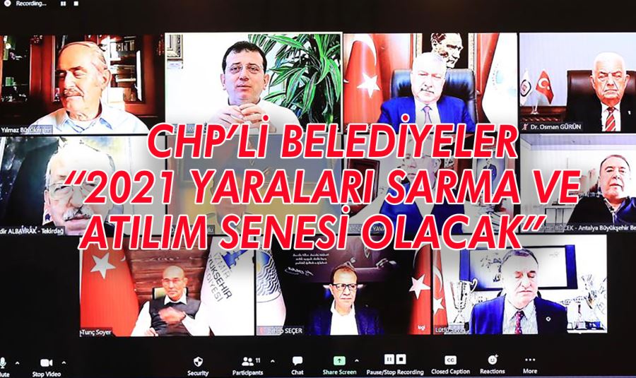 CHP’Lİ BELEDİYELER “2021 YARALARI SARMA VE ATILIM SENESİ OLACAK”