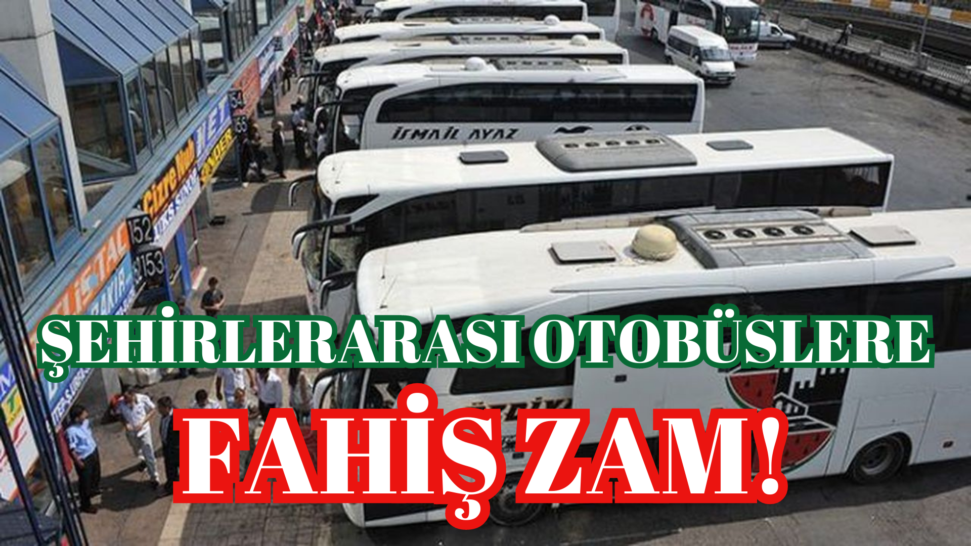 ŞEHİRLERARASI OTOBÜSLERE FAHİŞ ZAM!