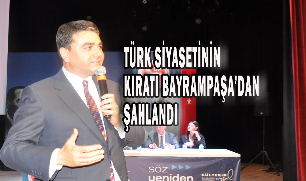 TÜRK SİYASETİNİN KIRATI BAYRAMPAŞA’DAN ŞAHLANDI