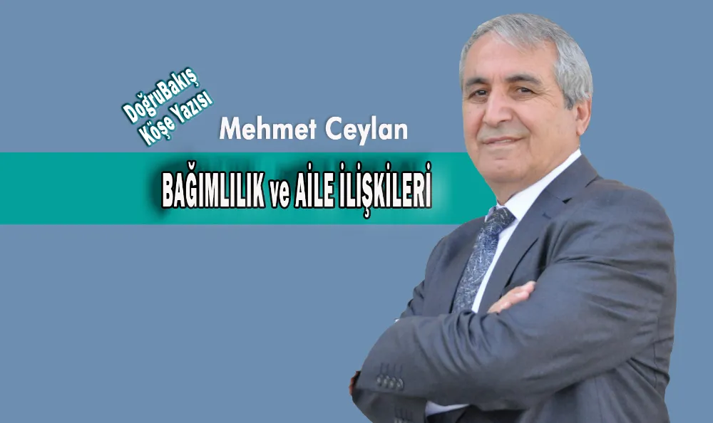 BAĞIMLILIK ve AİLE İLİŞKİLERİ