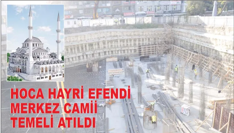 HOCA HAYRİ EFENDİ MERKEZ CAMİİ TEMELİ ATILDI