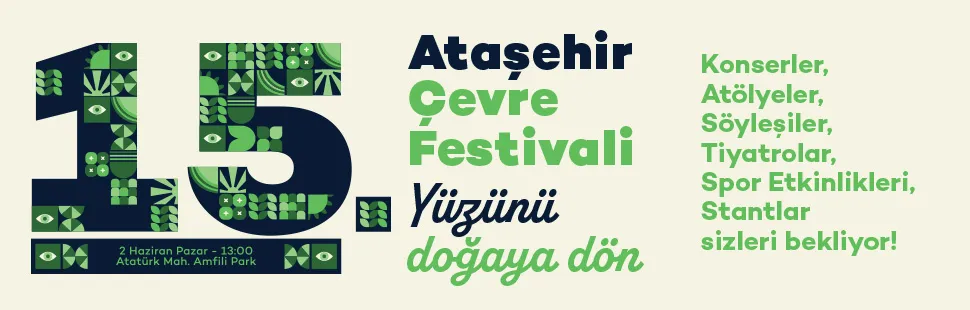 ATAŞEHİR ÇEVRE FESTİVALİ, DOĞAYA DÖNÜŞ İÇİN YENİDEN BİR ARAYA GELİYOR!