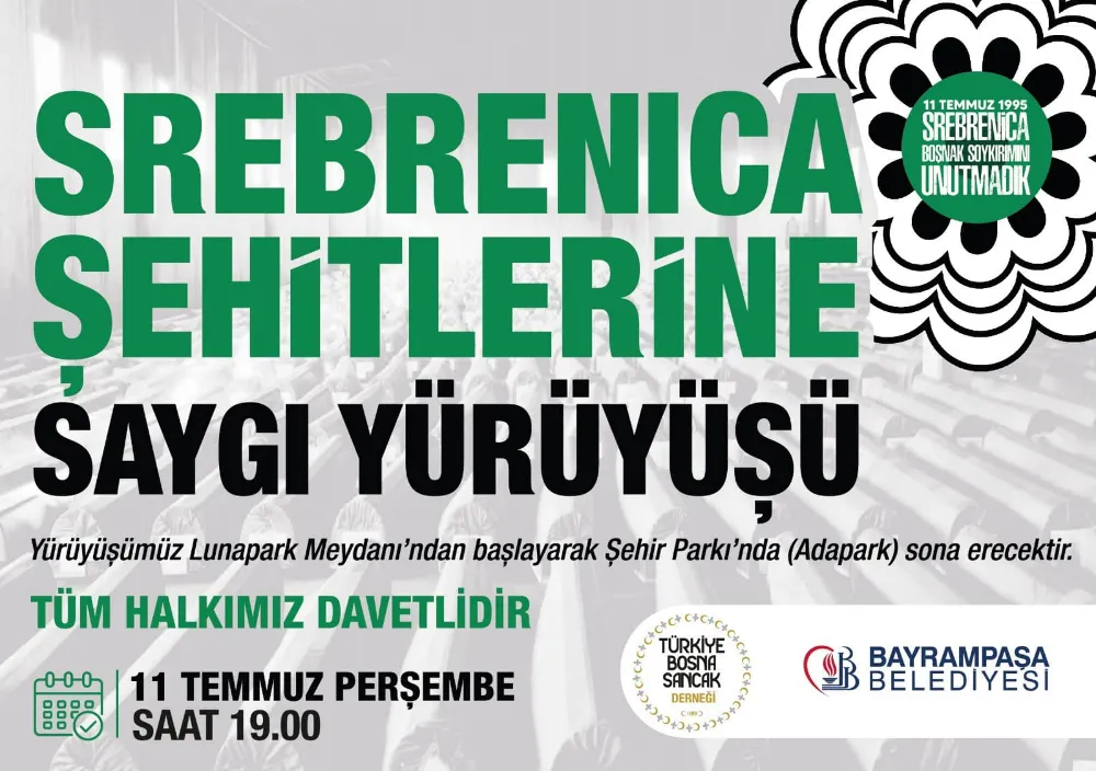 SREBRENİCA BOŞNAK SOYKIRIMI’NIN YIL DÖNÜMÜ YÜRÜYÜŞÜ