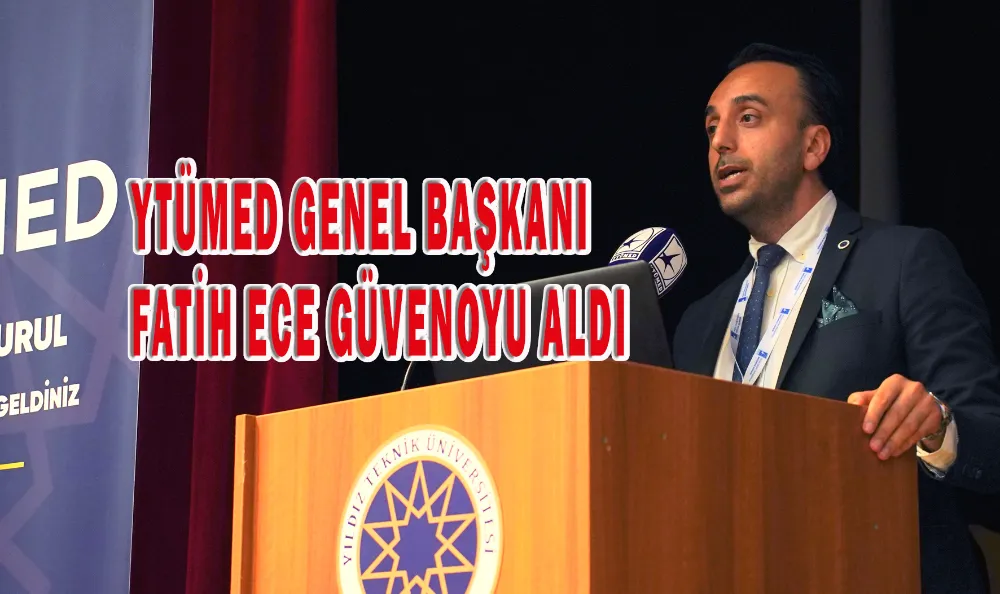 YTÜMED GENEL BAŞKANI FATİH ECE GÜVENOYU ALDI