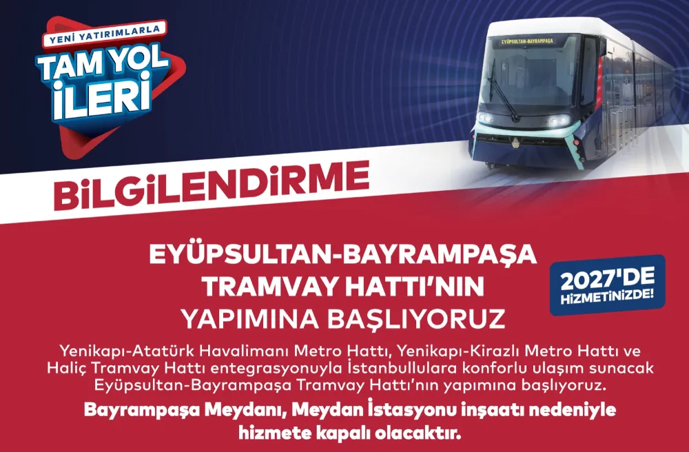 EYÜPSULTAN-BAYRAMPAŞA TRAMVAY HATTININ YAPIMINA BAŞLANIYOR