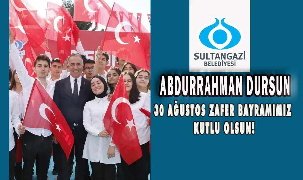 ABDURRAHMAN DURSUN: 30 AĞUSTOS ZAFER BAYRAMIMIZ KUTLU OLSUN!