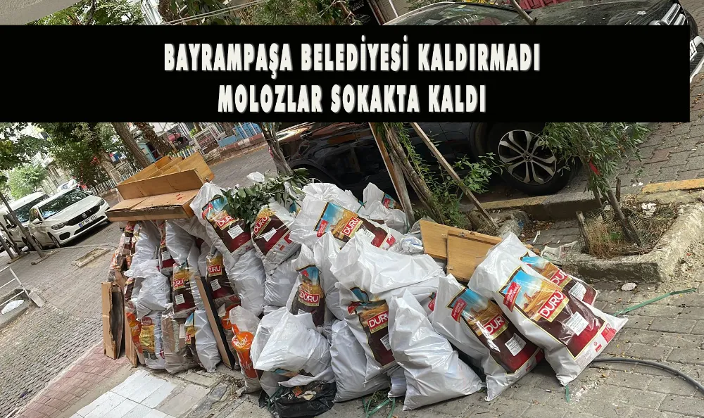 BAYRAMPAŞA BELEDİYESİ KALDIRMADI MOLOZLAR SOKAKTA KALDI