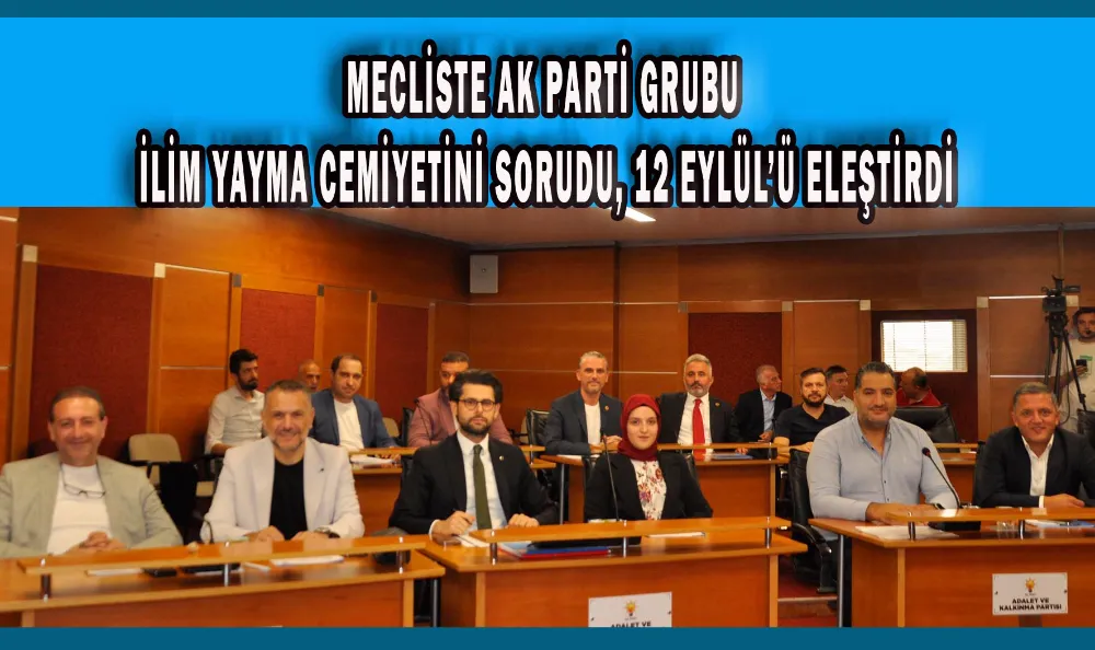 MECLİSTE AK PARTİ GRUBU İLİM YAYMA CEMİYETİNİ SORUDU