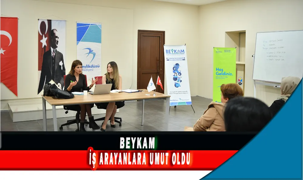 BEYKAM İŞ ARAYANLARA UMUT OLDU