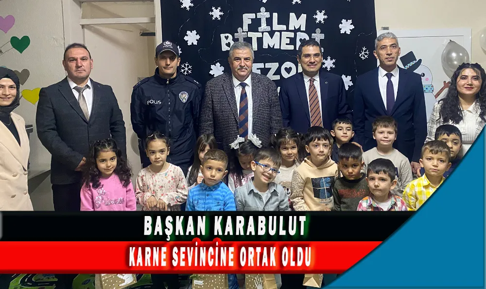 BAŞKAN KARABULUT KARNE SEVİNCİNE ORTAK OLDU