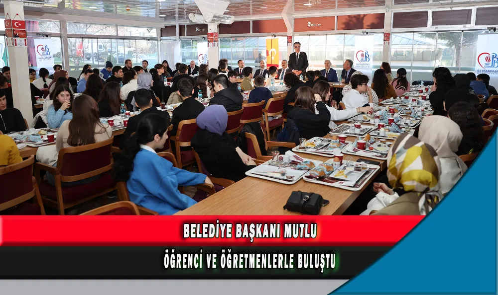 BELEDİYE BAŞKANI MUTLU ÖĞRENCİ VE ÖĞRETMENLERLE BULUŞTU