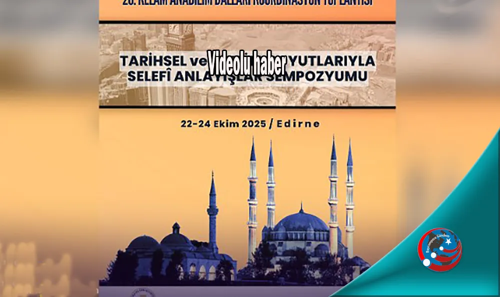 TARİHSEL VE AKTÜEL BOYUTLARIYLA SELEFİ ANLAYIŞLAR SEMPOZYUMU
