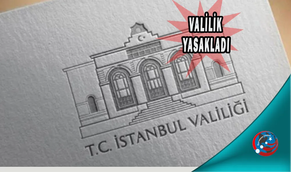 BAYRAMPAŞA BAŞAKAN VEKİLİ SEÇİMLERİ ÖNCESİ VALİLİKTEN YASAKLAMA