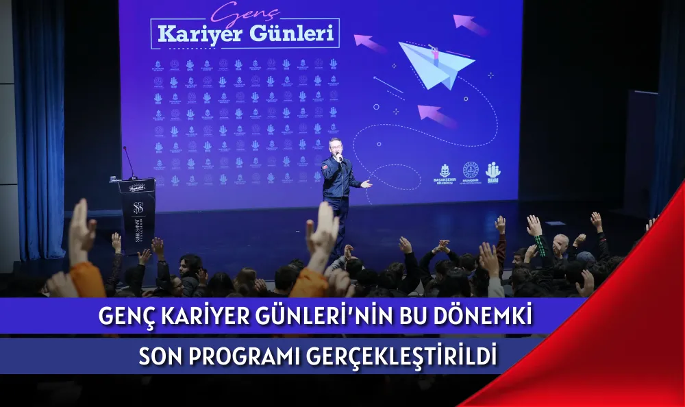 GENÇ KARİYER GÜNLERİ’NİN BU DÖNEMKİ SON PROGRAMI GERÇEKLEŞTİRİLDİ