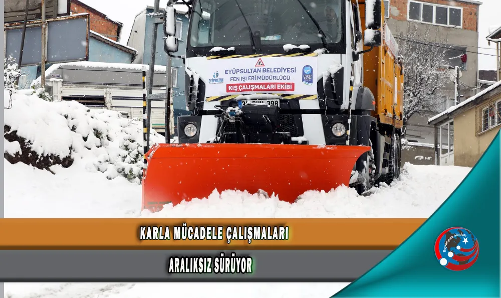 KARLA MÜCADELE ÇALIŞMALARI ARALIKSIZ SÜRÜYOR