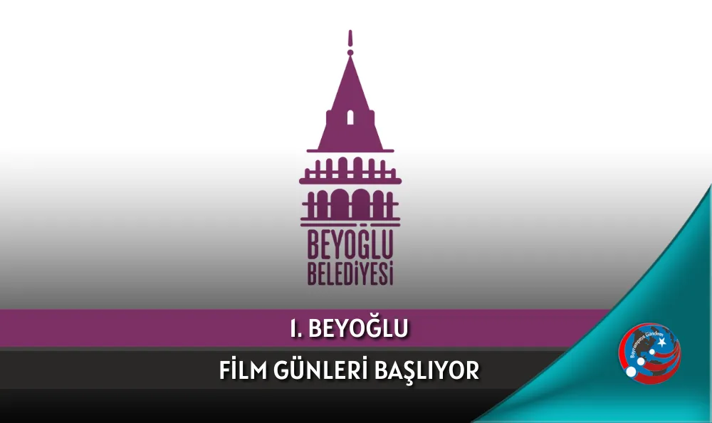 1. BEYOĞLU FİLM GÜNLERİ BAŞLIYOR