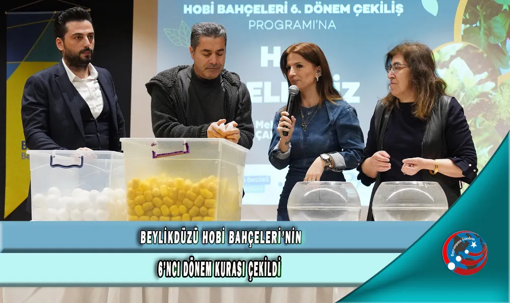  BEYLİKDÜZÜ HOBİ BAHÇELERİ’NİN 6’NCI DÖNEM KURASI ÇEKİLDİ