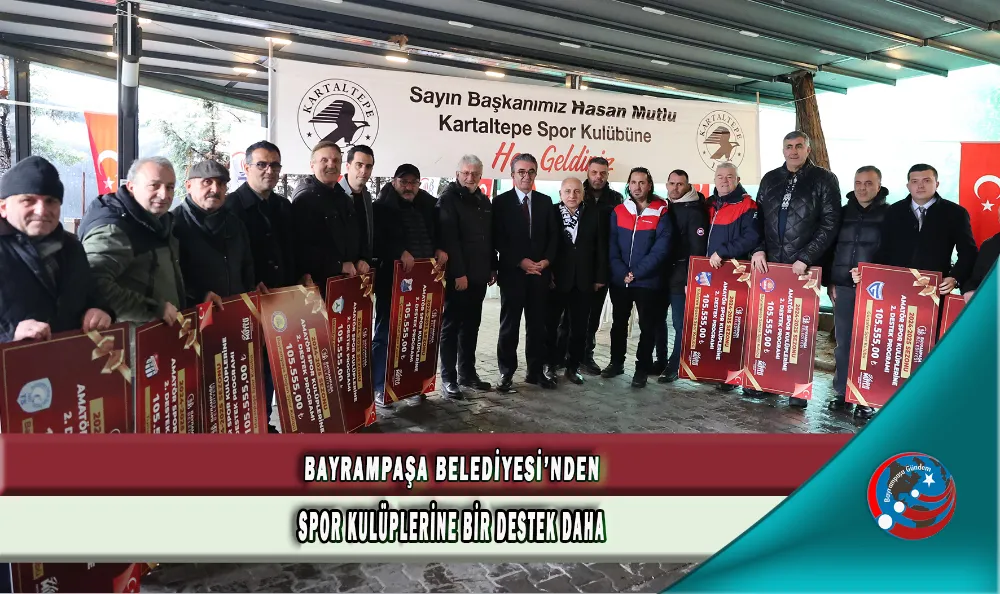 BAYRAMPAŞA BELEDİYESİ’NDEN SPOR KULÜPLERİNE BİR DESTEK DAHA 