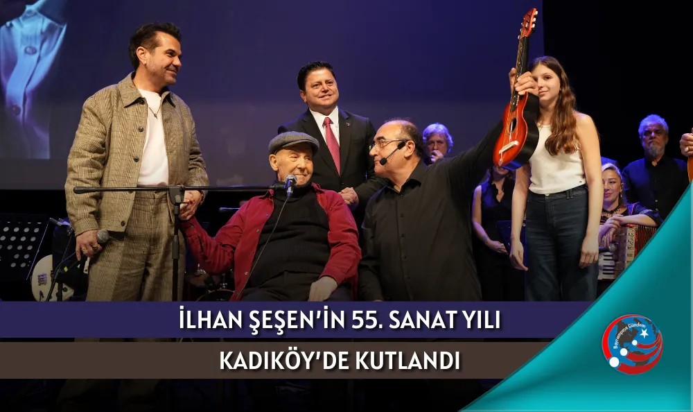 İLHAN ŞEŞEN’İN 55. SANAT YILI KADIKÖY’DE KUTLANDI