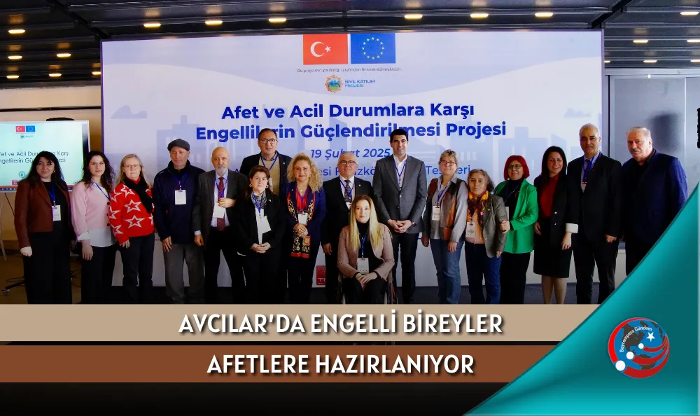 AVCILAR’DA ENGELLİ BİREYLER AFETLERE HAZIRLANIYOR