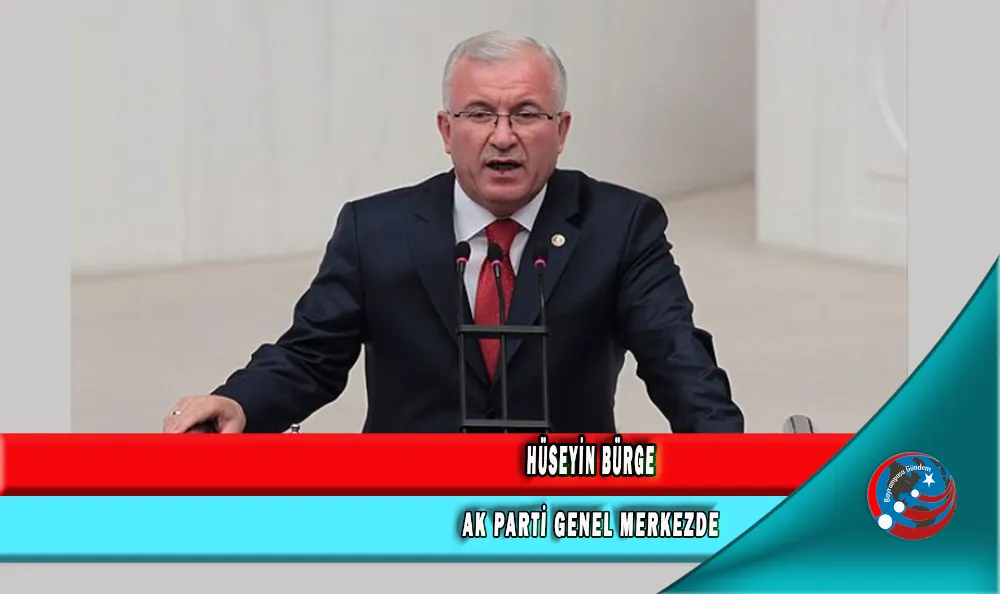 HÜSEYİN BÜRGE AK PARTİ GENEL MERKEZİNDE