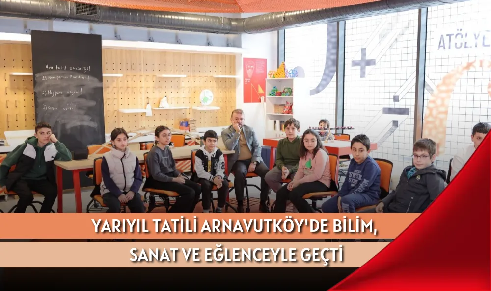 YARIYIL TATİLİ ARNAVUTKÖY