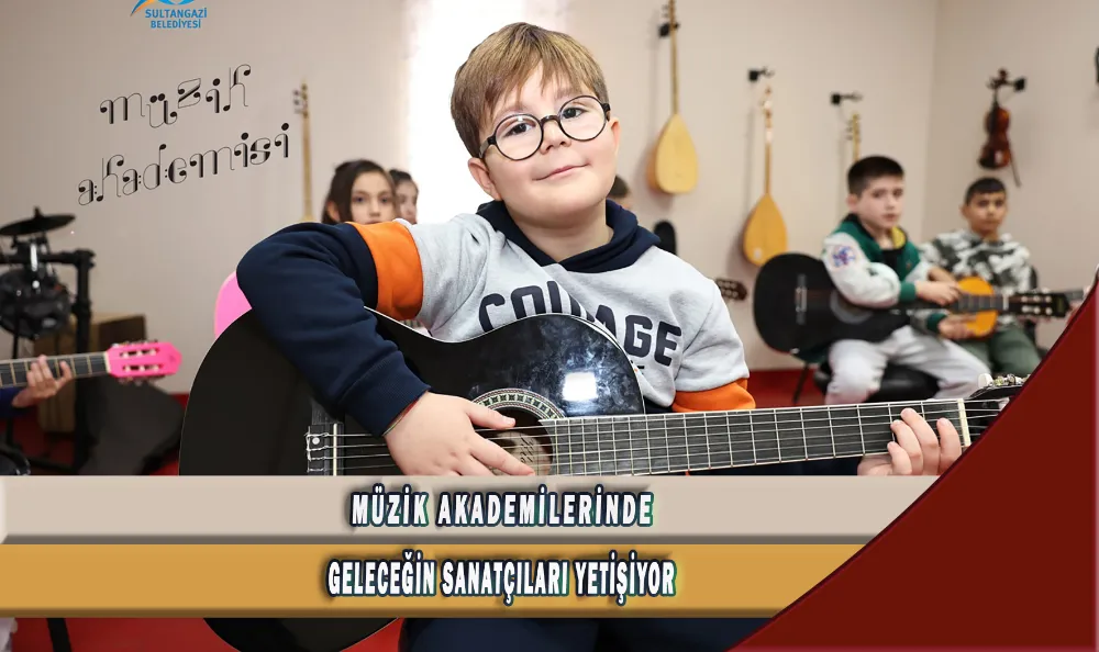 MÜZİK AKADEMİLERİNDE GELECEĞİN SANATÇILARI YETİŞİYOR