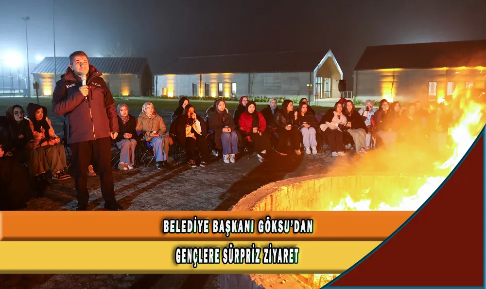 BELEDİYE BAŞKANI GÖKSU’DAN GENÇLERE SÜRPRİZ ZİYARET