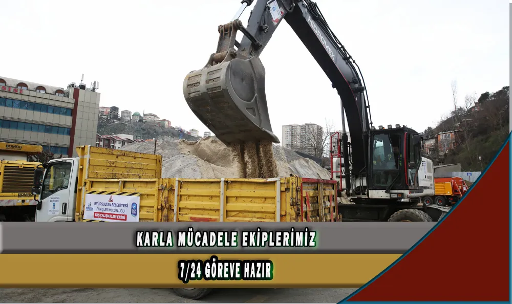 KARLA MÜCADELE EKİPLERİMİZ 7/24 GÖREVE HAZIR