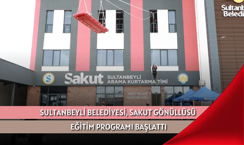 SULTANBEYLİ BELEDİYESİ, SAKUT GÖNÜLLÜSÜ EĞİTİM PROGRAMI BAŞLATTI