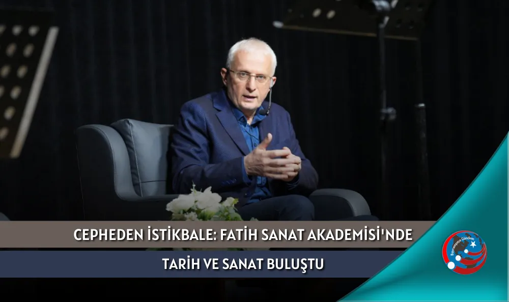 CEPHEDEN İSTİKBALE: FATİH SANAT AKADEMİSİ