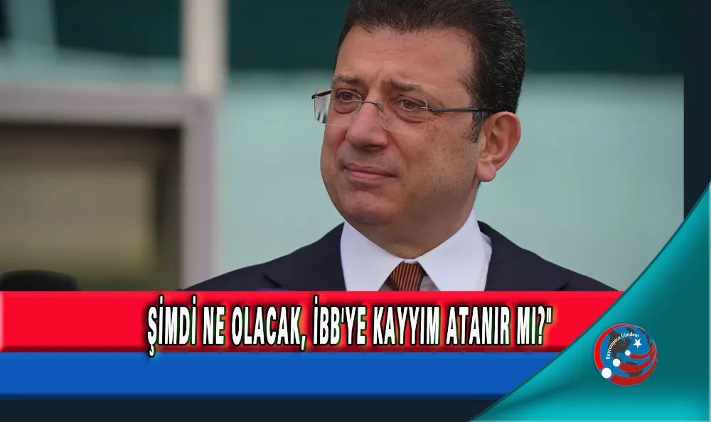 ŞİMDİ NE OLACAK, İBB