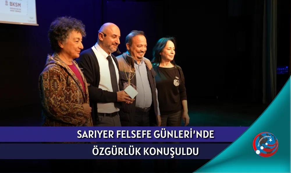 SARIYER FELSEFE GÜNLERİ’NDE ÖZGÜRLÜK KONUŞULDU