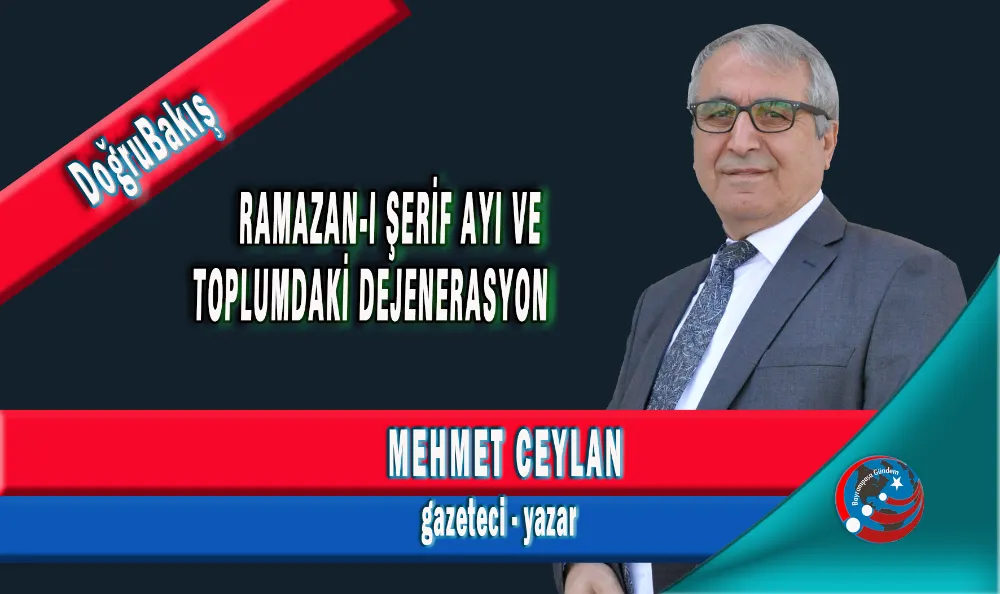 RAMAZAN-I ŞERİF AYI VE TOPLUMDAKİ DEJENERASYON