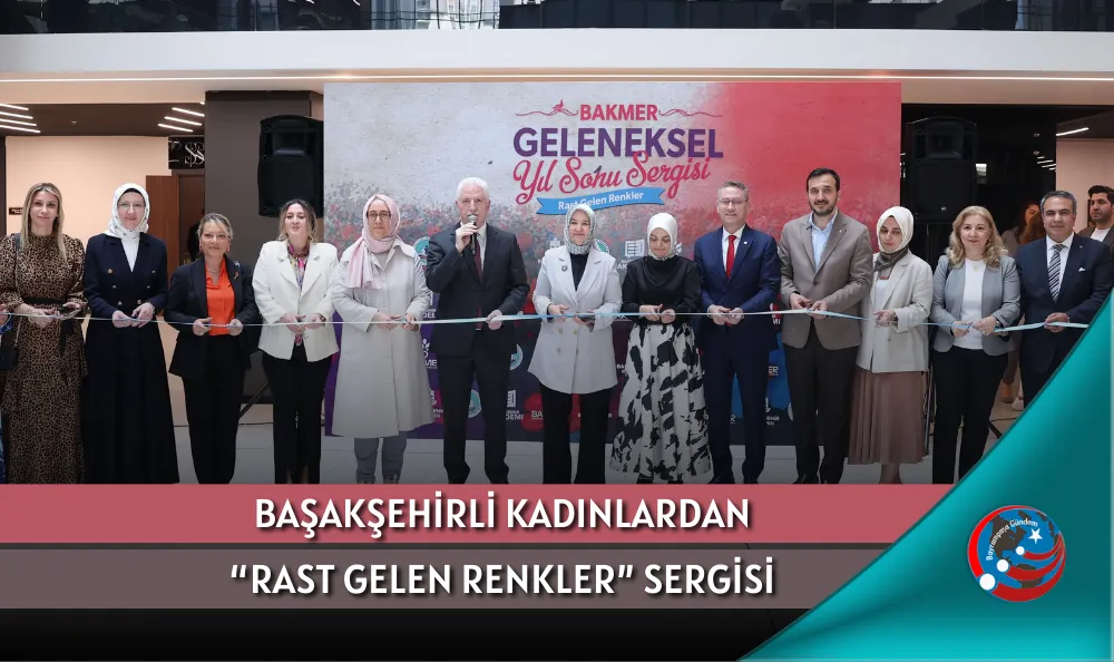 BAŞAKŞEHİRLİ KADINLARDAN “RAST GELEN RENKLER” SERGİSİ
