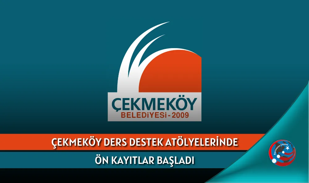 ÇEKMEKÖY DERS DESTEK ATÖLYELERİNDE ÖN KAYITLAR BAŞLADI