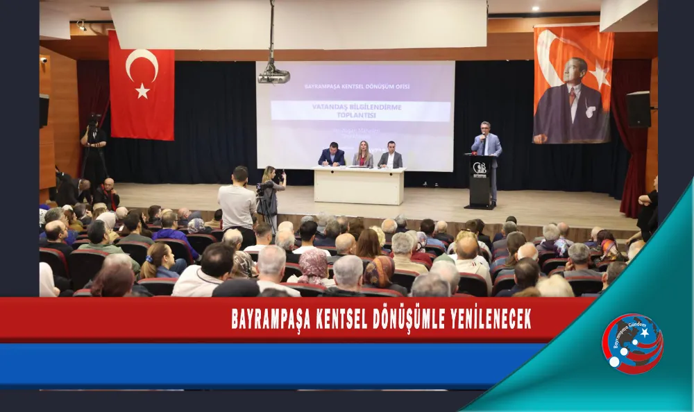 BAYRAMPAŞA KENTSEL DÖNÜŞÜMLE YENİLENECEK