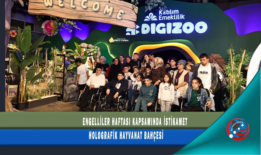  ENGELLİLER HAFTASI KAPSAMINDA İSTİKAMET HOLOGRAFİK HAYVANAT BAHÇESİ