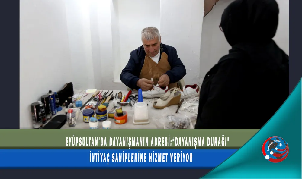 EYÜPSULTAN’DA DAYANIŞMANIN ADRESİ: “DAYANIŞMA DURAĞI” İHTİYAÇ SAHİPLERİNE HİZMET VERİYOR