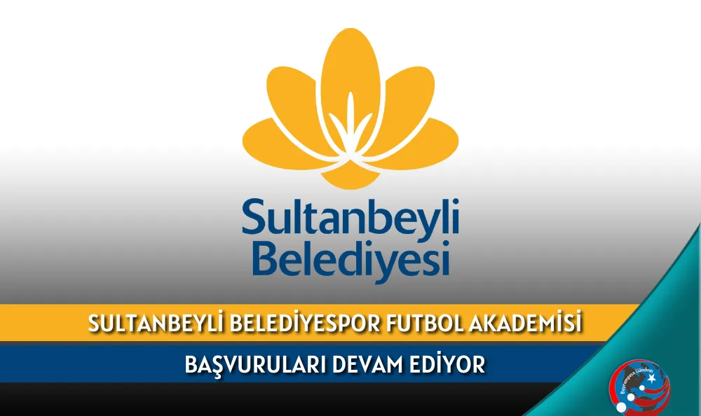SULTANBEYLİ BELEDİYESPOR FUTBOL AKADEMİSİ BAŞVURULARI DEVAM EDİYOR