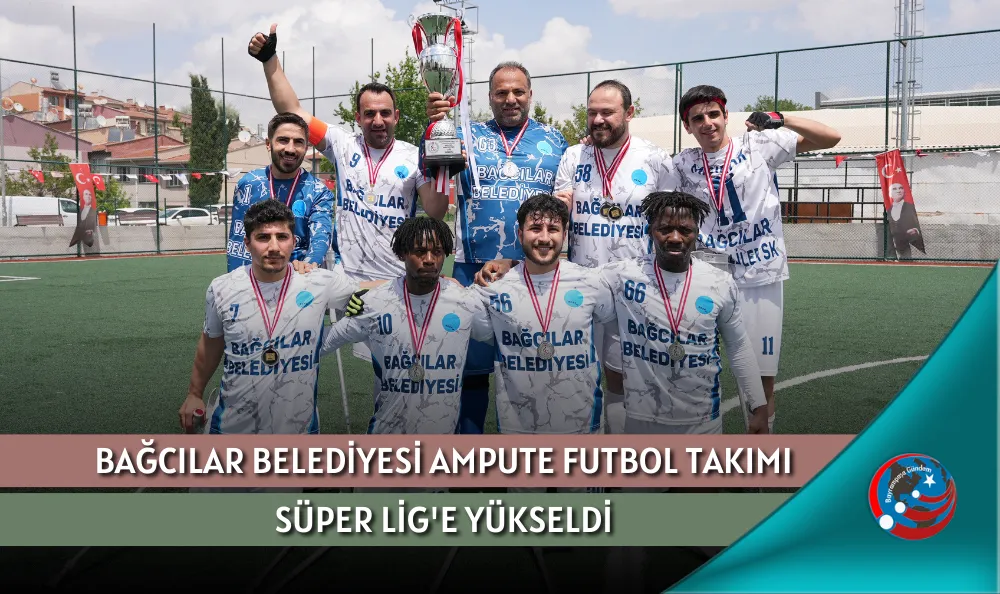 BAĞCILAR BELEDİYESİ AMPUTE FUTBOL TAKIMI SÜPER LİG