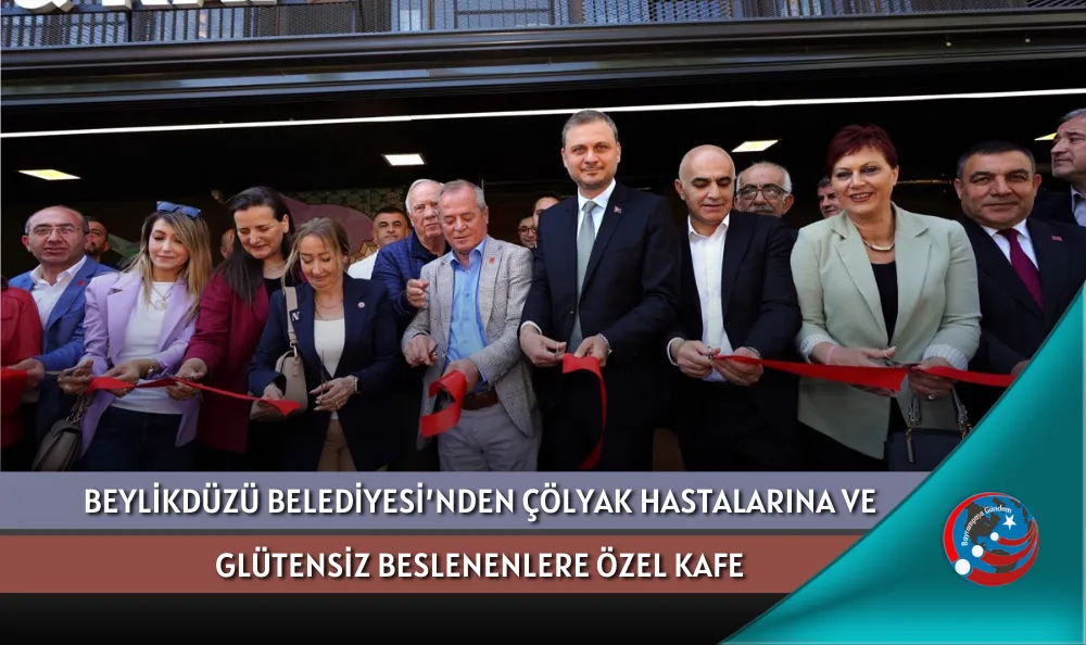 BEYLİKDÜZÜ BELEDİYESİ’NDEN ÇÖLYAK HASTALARINA VE GLÜTENSİZ BESLENENLERE ÖZEL KAFE