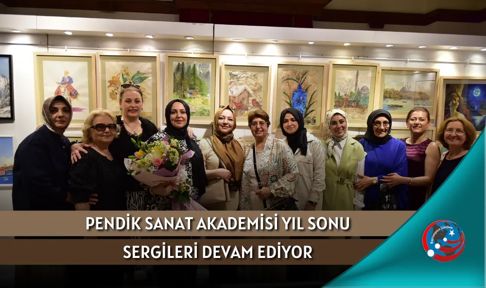 PENDİK SANAT AKADEMİSİ YIL SONU SERGİLERİ DEVAM EDİYOR