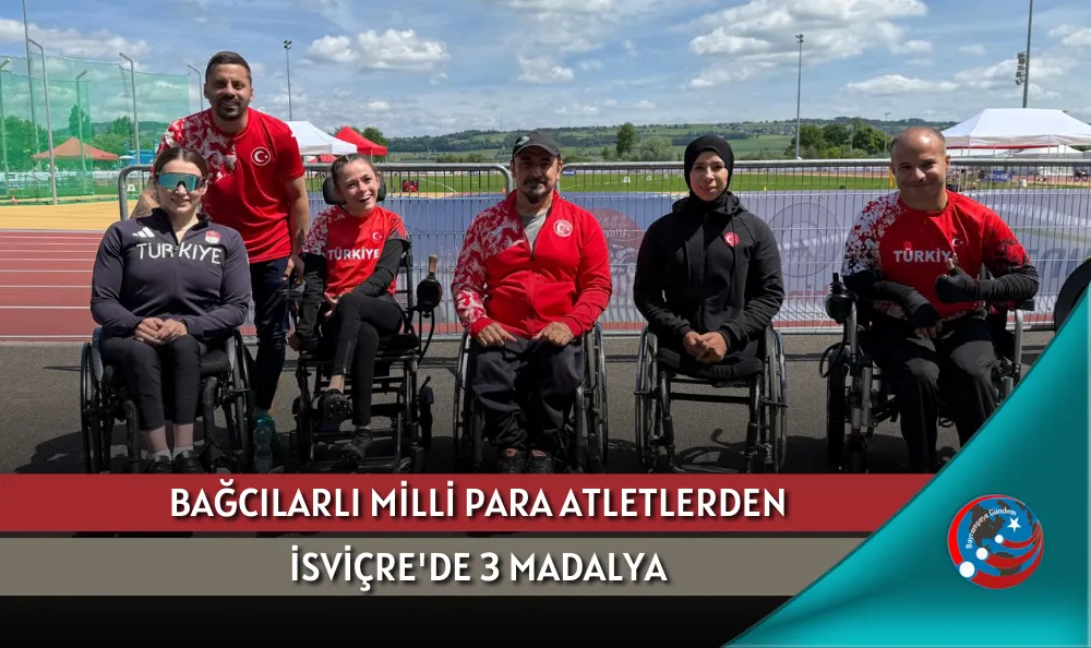 BAĞCILARLI MİLLİ PARA ATLETLERDEN İSVİÇRE