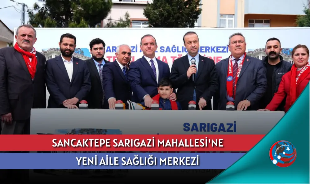 SANCAKTEPE SARIGAZİ MAHALLESİ
