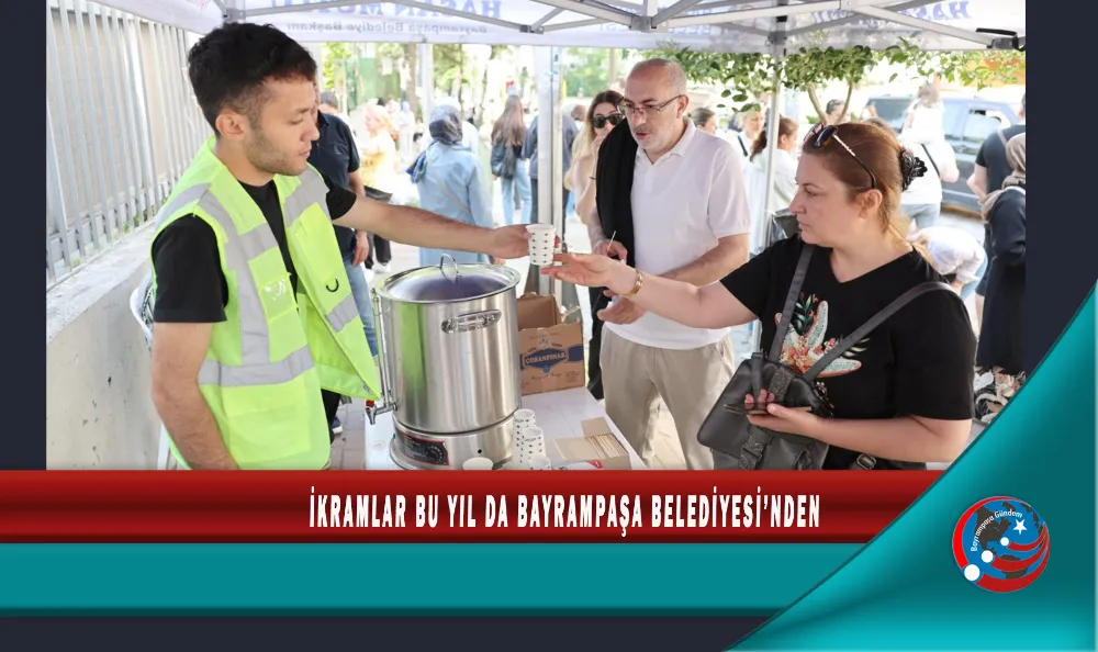 İKRAMLAR BU YIL DA BAYRAMPAŞA BELEDİYESİ’NDEN