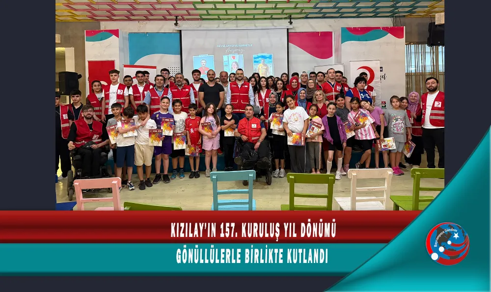 KIZILAY’IN 157. KURULUŞ YIL DÖNÜMÜ GÖNÜLLÜLERLE BİRLİKTE KUTLANDI