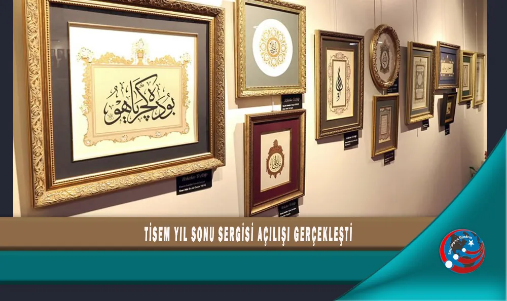 TİSEM YIL SONU SERGİSİ AÇILIŞI GERÇEKLEŞTİ